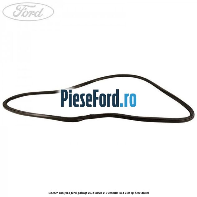 Cheder usa fata Ford Galaxy 2015-2023 2.0 EcoBlue 4x4 190 cp BCCC diesel