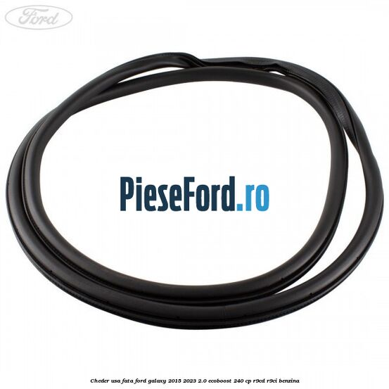 Cheder usa fata Ford Galaxy 2015-2023 2.0 EcoBoost 240 cp R9CD, R9CI benzina