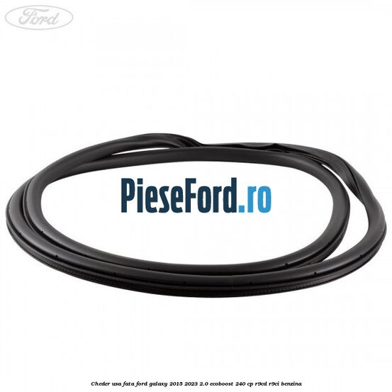 Cheder usa fata Ford Galaxy 2015-2023 2.0 EcoBoost 240 cp R9CD, R9CI benzina