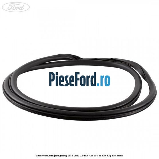 Cheder usa fata Ford Galaxy 2015-2023 2.0 TDCi 4x4 150 cp T7CI, T7CJ, T7CL diesel