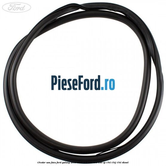 Cheder usa fata Ford Galaxy 2015-2023 2.0 TDCi 4x4 150 cp T7CI, T7CJ, T7CL diesel