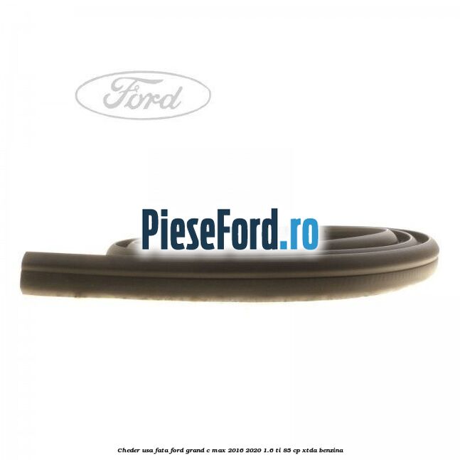 Cheder usa fata Ford Grand C-Max 2016-2020 1.6 Ti 85 cp XTDA benzina