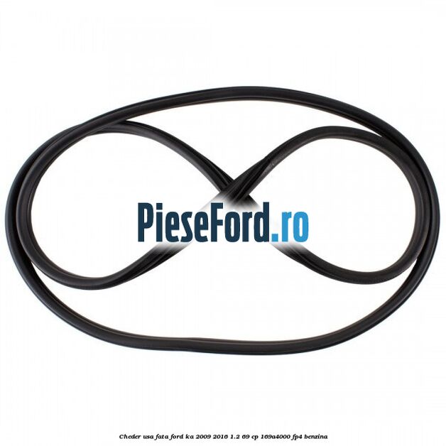 Cheder usa fata Ford Ka 2009-2016 1.2 69 cp 169A4000, FP4 benzina