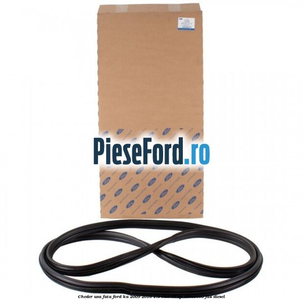 Cheder usa fata Ford Ka 2009-2016 1.3 TDCi 75 cp 169A1000, FD4 diesel