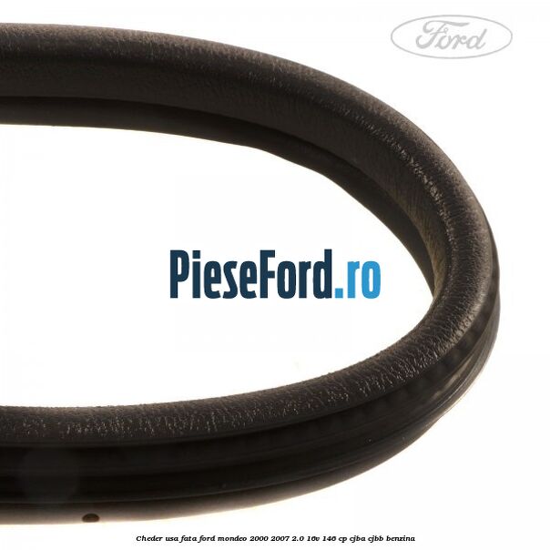 Cheder usa fata Ford Mondeo 2000-2007 2.0 16V 146 cp Cheder usa fata Ford Mondeo 2000-2007 2.0 16V 146 cp CJBA, CJBB benzina