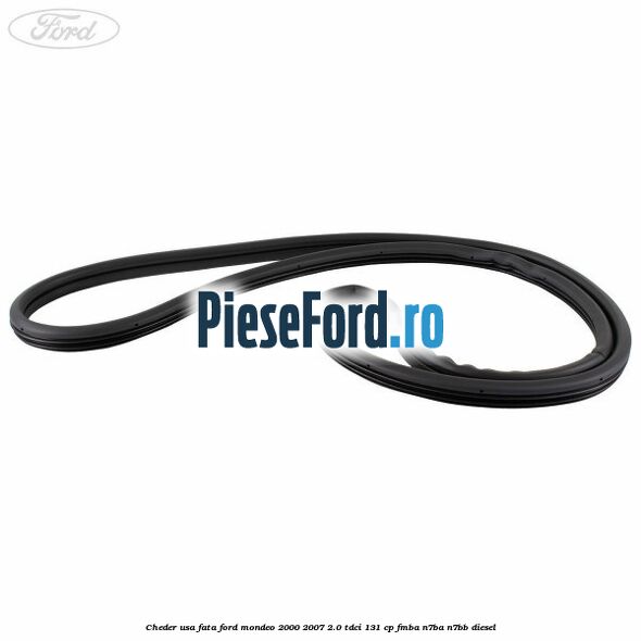 Cheder usa fata Ford Mondeo 2000-2007 2.0 TDCi 131 cp FMBA, N7BA, N7BB diesel