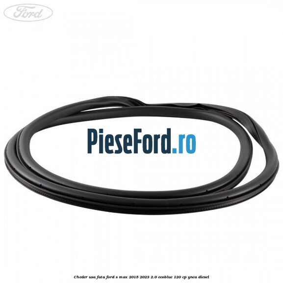 Cheder usa fata Ford S-Max 2015-2023 2.0 EcoBlue 120 cp Cheder usa fata Ford S-Max 2015-2023 2.0 EcoBlue 120 cp YNCA diesel