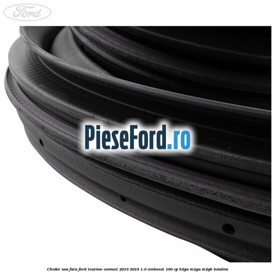 Cheder usa fata Ford Tourneo Connect 2013-2018 1.0 EcoBoost 100 cp B3GA, M2GA, M2GB benzina