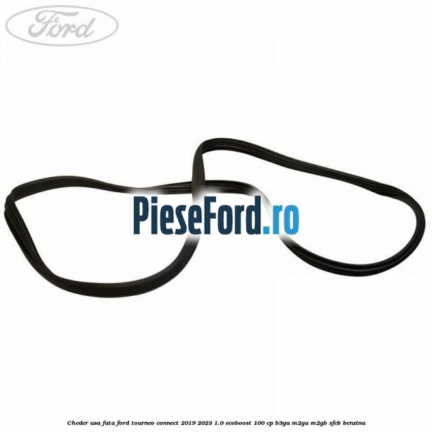 Cheder usa fata Ford Tourneo Connect 2019-2023 1.0 EcoBoost 100 cp B3GA, M2GA, M2GB, SFCB benzina