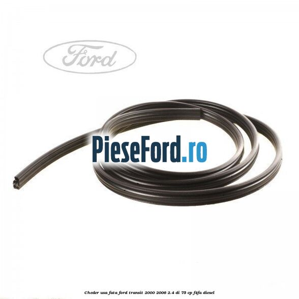 Cheder usa fata Ford Transit 2000-2006 2.4 DI 75 cp F4FA diesel