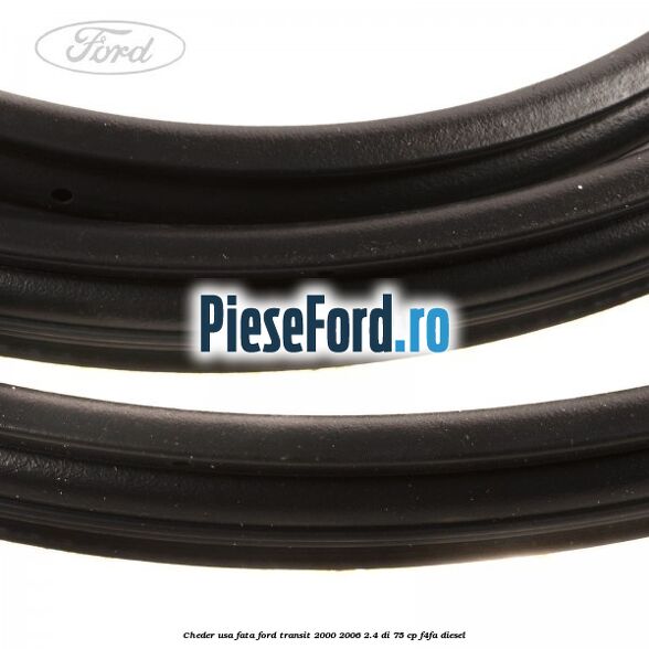 Cheder usa fata Ford Transit 2000-2006 2.4 DI 75 cp F4FA diesel