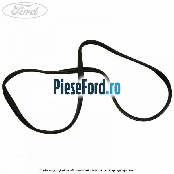 Cheder usa fata Ford Transit Connect 2013-2018 1.6 TDCi 95 cp TZGA, TZGB diesel
