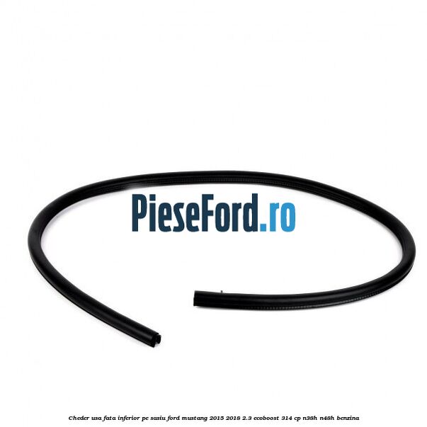 Cheder usa fata inferior pe sasiu Ford Mustang 2015-2018 2.3 EcoBoost 314 cp Cheder usa fata inferior pe sasiu Ford Mustang 2015-2018 2.3 EcoBoost 314 cp N38H, N48H benzina