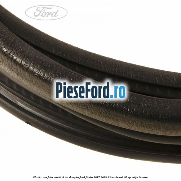 Cheder usa fata model 3 usi dreapta Ford Fiesta 2017-2023 1.0 EcoBoost 95 cp M0JA benzina
