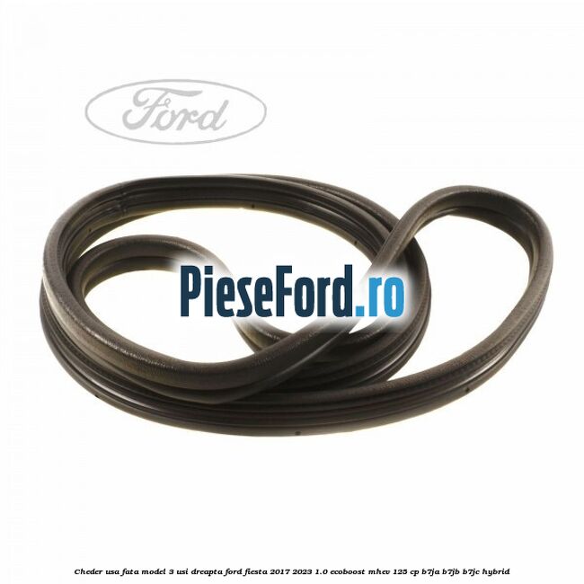 Cheder usa fata model 3 usi dreapta Ford Fiesta 2017-2023 1.0 EcoBoost mHEV 125 cp B7JA, B7JB, B7JC Hybrid
