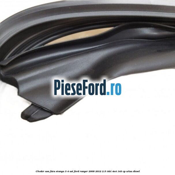 Cheder usa fata stanga 3/4 usi Ford Ranger 2006-2012 2.5 TDCi 4x4 143 cp WLAA diesel