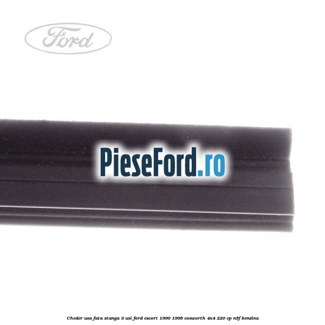 Cheder usa fata stanga 3 usi Ford Escort 1990-1995 Cosworth 4x4 220 cp N5F benzina