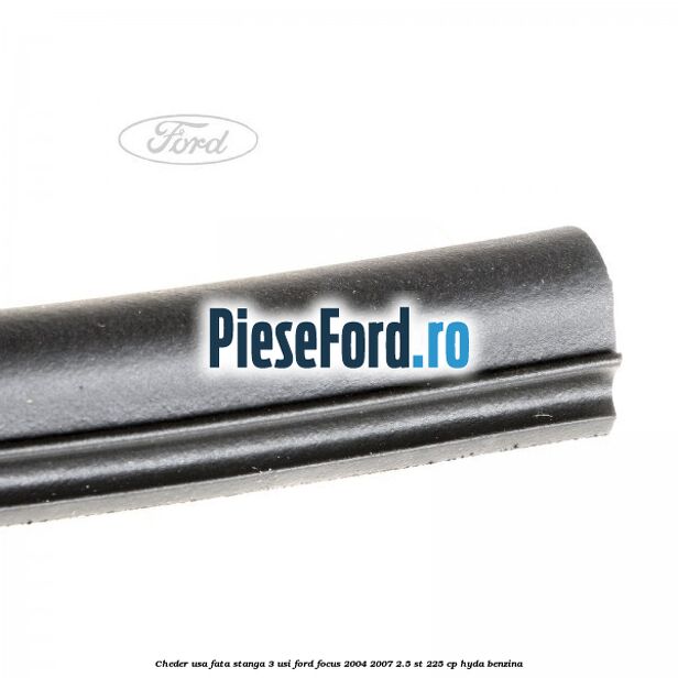 Cheder usa fata stanga 3 usi Ford Focus 2004-2007 2.5 ST 225 cp HYDA benzina
