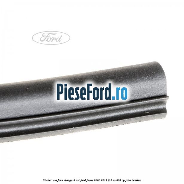 Cheder usa fata stanga 3 usi Ford Focus 2008-2011 2.5 RS 305 cp JZDA benzina