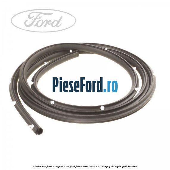 Cheder usa fata stanga 4/5 usi Ford Focus 2004-2007 1.8 125 cp Q7DA, QQDA, QQDB benzina
