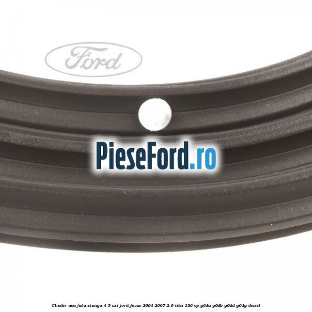 Cheder usa fata stanga 4/5 usi Ford Focus 2004-2007 2.0 TDCi 136 cp G6DA, G6DB, G6DD, G6DG diesel