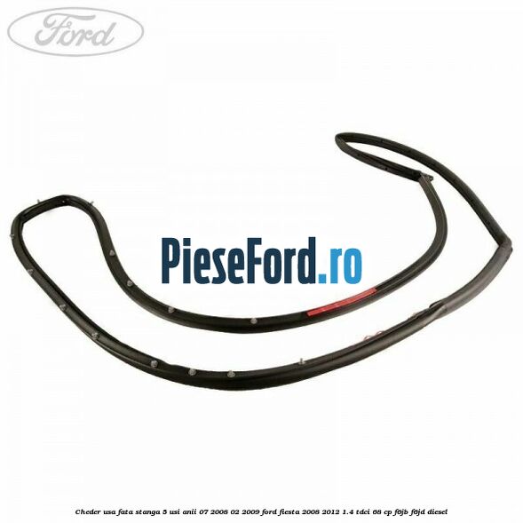 Cheder usa fata stanga 5 usi anii 07/2008-02/2009 Ford Fiesta 2008-2012 1.4 TDCi 68 cp Cheder usa fata stanga 5 usi anii 07/2008-02/2009 Ford Fiesta 2008-2012 1.4 TDCi 68 cp F6JB, F6JD diesel