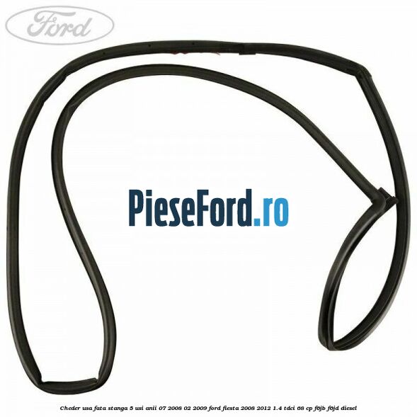 Cheder usa fata stanga 5 usi anii 07/2008-02/2009 Ford Fiesta 2008-2012 1.4 TDCi 68 cp Cheder usa fata stanga 5 usi anii 07/2008-02/2009 Ford Fiesta 2008-2012 1.4 TDCi 68 cp F6JB, F6JD diesel