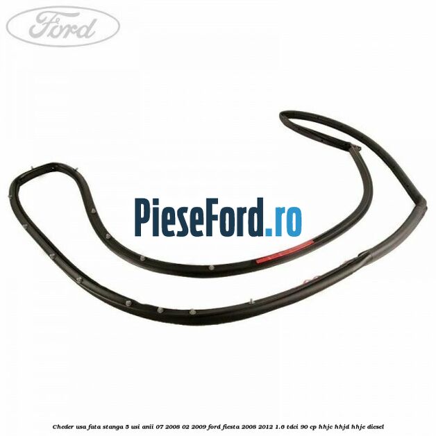 Cheder usa fata stanga 5 usi anii 07/2008-02/2009 Ford Fiesta 2008-2012 1.6 TDCi 90 cp Cheder usa fata stanga 5 usi anii 07/2008-02/2009 Ford Fiesta 2008-2012 1.6 TDCi 90 cp HHJC, HHJD, HHJE diesel