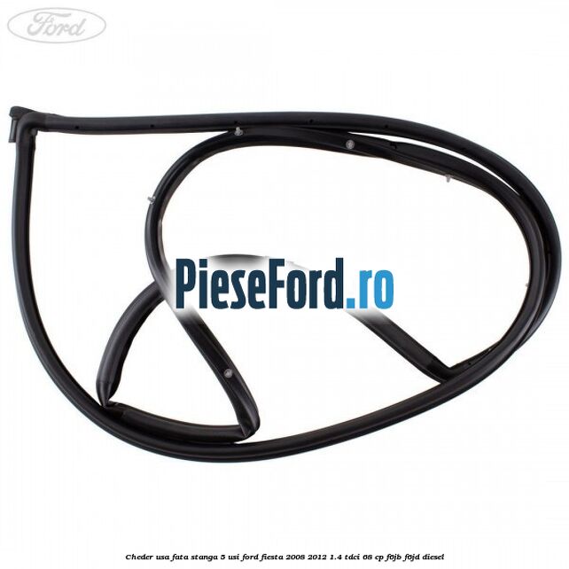 Cheder usa fata stanga 5 usi Ford Fiesta 2008-2012 1.4 TDCi 68 cp F6JB, F6JD diesel