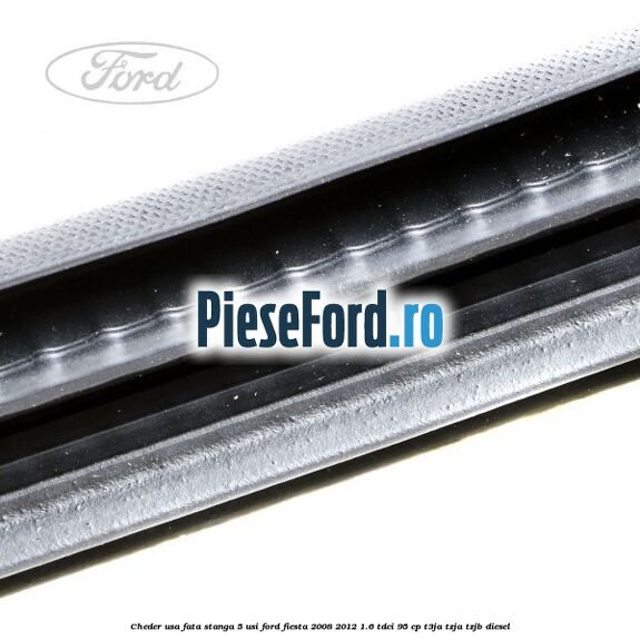 Cheder usa fata stanga 5 usi Ford Fiesta 2008-2012 1.6 TDCi 95 cp Cheder usa fata stanga 5 usi Ford Fiesta 2008-2012 1.6 TDCi 95 cp T3JA, TZJA, TZJB diesel