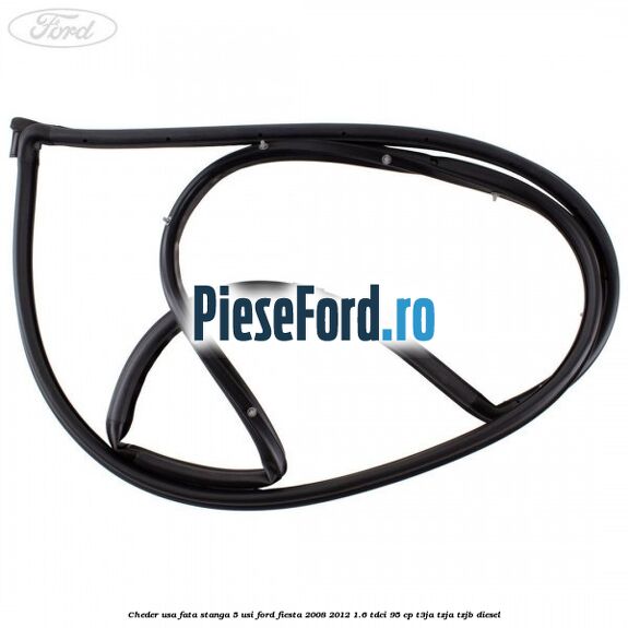 Cheder usa fata stanga 5 usi Ford Fiesta 2008-2012 1.6 TDCi 95 cp Cheder usa fata stanga 5 usi Ford Fiesta 2008-2012 1.6 TDCi 95 cp T3JA, TZJA, TZJB diesel