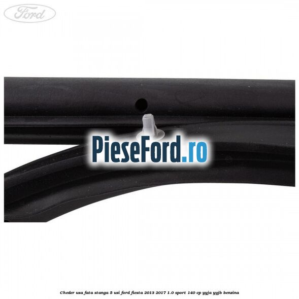 Cheder usa fata stanga 5 usi Ford Fiesta 2013-2017 1.0 Sport 140 cp YYJA, YYJB benzina