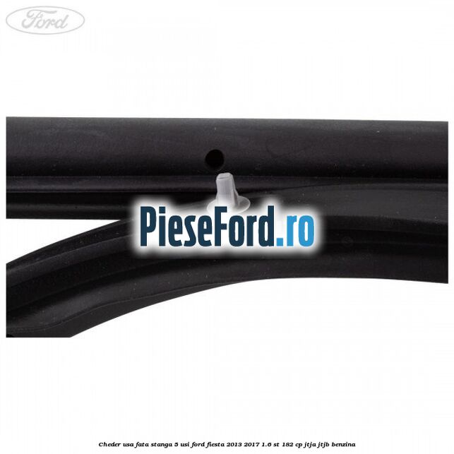Cheder usa fata stanga 5 usi Ford Fiesta 2013-2017 1.6 ST 182 cp JTJA, JTJB benzina