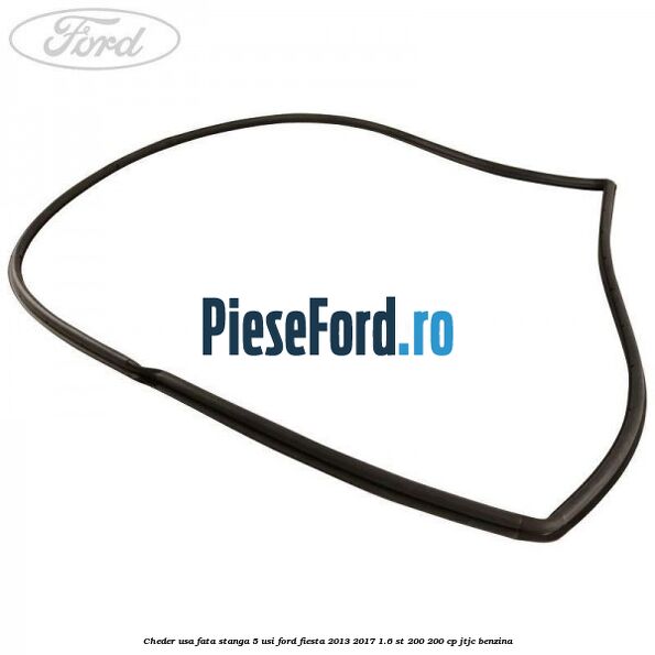 Cheder usa fata stanga 5 usi Ford Fiesta 2013-2017 1.6 ST 200 200 cp JTJC benzina