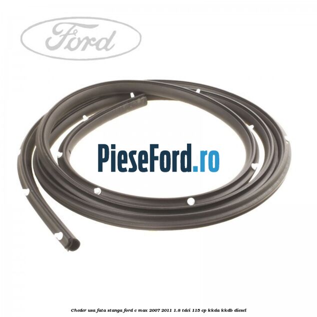 Cheder usa fata stanga Ford C-Max 2007-2011 1.8 TDCi 115 cp KKDA, KKDB diesel