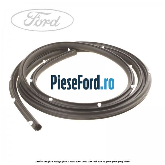 Cheder usa fata stanga Ford C-Max 2007-2011 2.0 TDCi 133 cp G6DC, G6DE, G6DF diesel