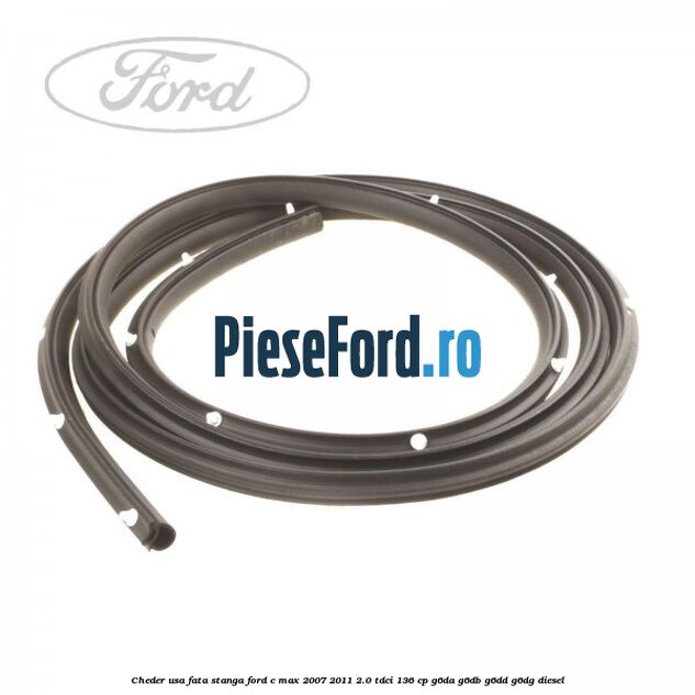 Cheder usa fata stanga Ford C-Max 2007-2011 2.0 TDCi 136 cp G6DA, G6DB, G6DD, G6DG diesel