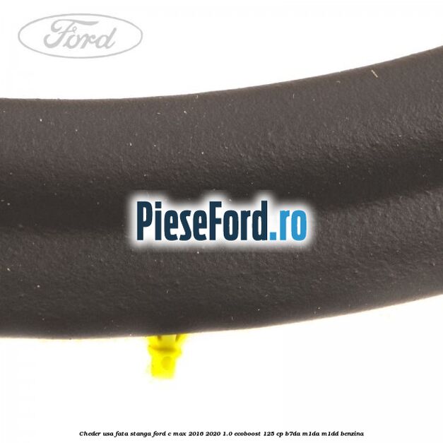 Cheder usa fata stanga Ford C-Max 2016-2020 1.0 EcoBoost 125 cp B7DA, M1DA, M1DD benzina