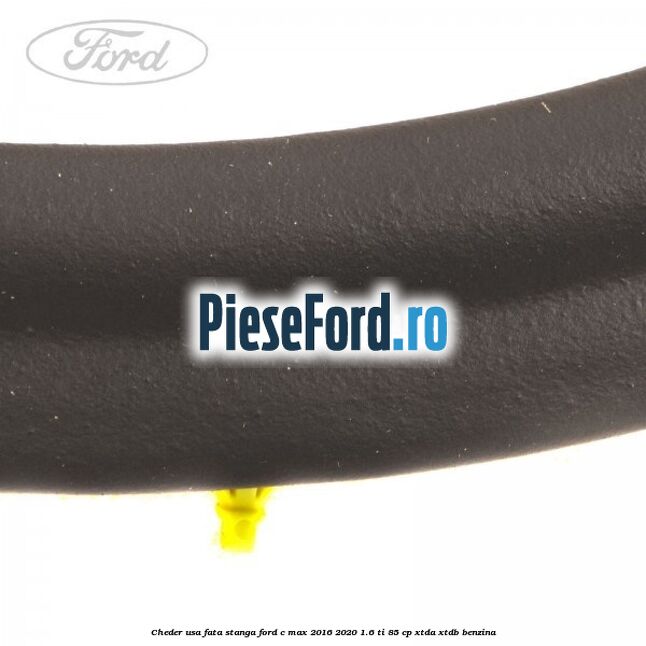 Cheder usa fata stanga Ford C-Max 2016-2020 1.6 Ti 85 cp Cheder usa fata stanga Ford C-Max 2016-2020 1.6 Ti 85 cp XTDA, XTDB benzina