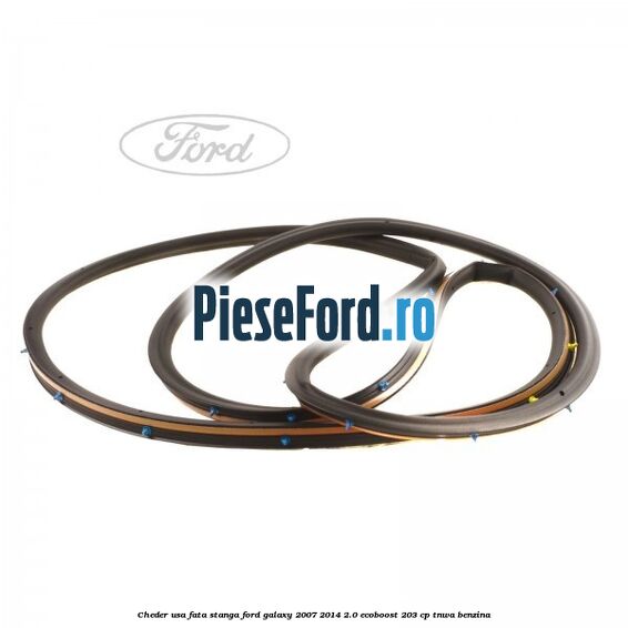 Cheder usa fata stanga Ford Galaxy 2007-2014 2.0 EcoBoost 203 cp Cheder usa fata stanga Ford Galaxy 2007-2014 2.0 EcoBoost 203 cp TNWA benzina