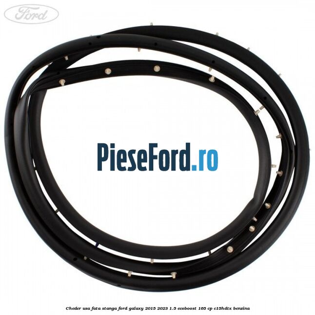 Cheder usa fata stanga Ford Galaxy 2015-2023 1.5 EcoBoost 165 cp C15HDTX benzina
