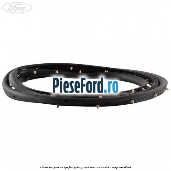Cheder usa fata stanga Ford Galaxy 2015-2023 2.0 EcoBlue 190 cp BCCC diesel