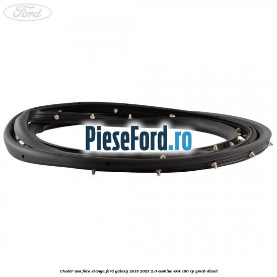 Cheder usa fata stanga Ford Galaxy 2015-2023 2.0 EcoBlue 4x4 150 cp YMCB diesel