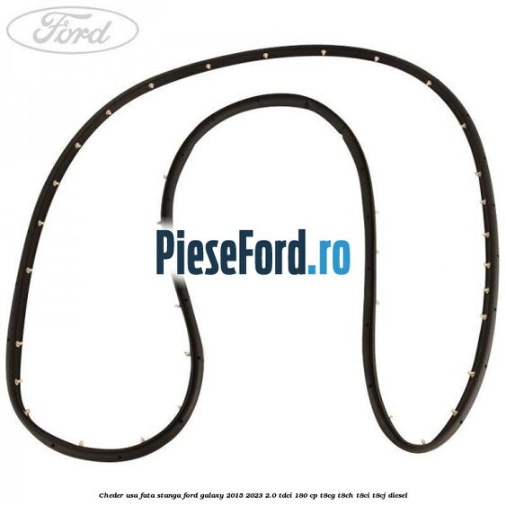 Cheder usa fata stanga Ford Galaxy 2015-2023 2.0 TDCi 180 cp T8CG, T8CH, T8CI, T8CJ diesel