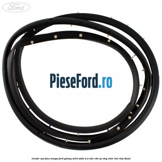 Cheder usa fata stanga Ford Galaxy 2015-2023 2.0 TDCi 180 cp T8CG, T8CH, T8CI, T8CJ diesel
