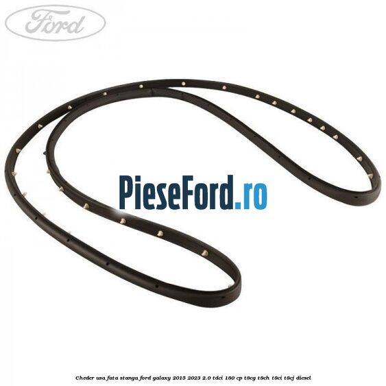 Cheder usa fata stanga Ford Galaxy 2015-2023 2.0 TDCi 180 cp T8CG, T8CH, T8CI, T8CJ diesel