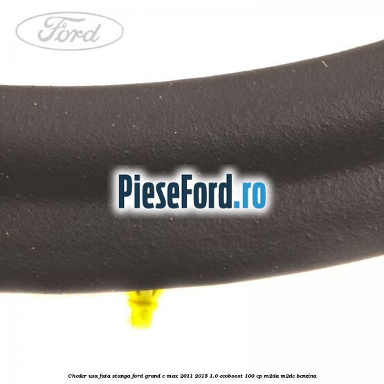 Cheder usa fata stanga Ford Grand C-Max 2011-2015 1.0 EcoBoost 100 cp Cheder usa fata stanga Ford Grand C-Max 2011-2015 1.0 EcoBoost 100 cp M2DA, M2DC benzina