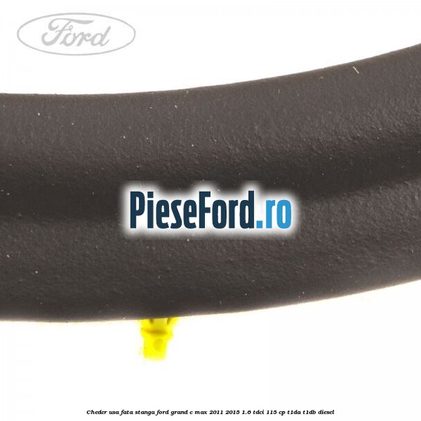 Cheder usa fata stanga Ford Grand C-Max 2011-2015 1.6 TDCi 115 cp T1DA, T1DB diesel