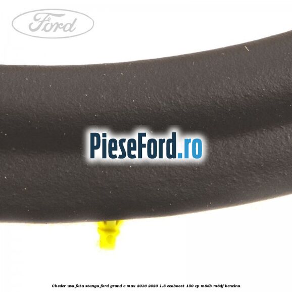 Cheder usa fata stanga Ford Grand C-Max 2016-2020 1.5 EcoBoost 150 cp M8DB, M8DF benzina