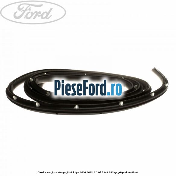 Cheder usa fata stanga Ford Kuga 2008-2012 2.0 TDCi 4x4 136 cp G6DG, UKDA diesel